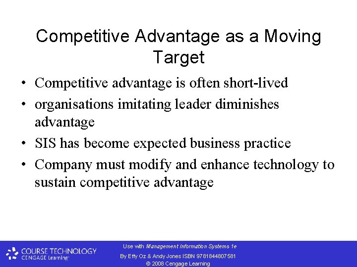 Competitive Advantage as a Moving Target • Competitive advantage is often short-lived • organisations