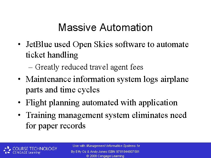 Massive Automation • Jet. Blue used Open Skies software to automate ticket handling –