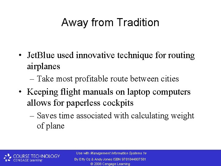 Away from Tradition • Jet. Blue used innovative technique for routing airplanes – Take