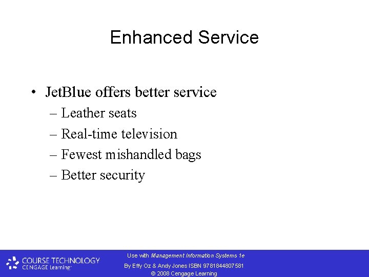 Enhanced Service • Jet. Blue offers better service – Leather seats – Real-time television