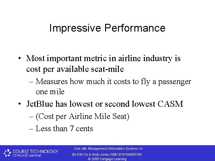 Impressive Performance • Most important metric in airline industry is cost per available seat-mile