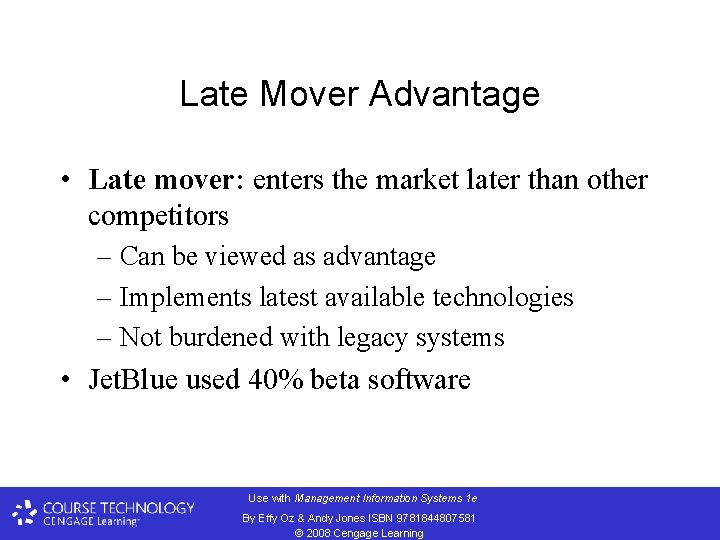 Late Mover Advantage • Late mover: enters the market later than other competitors –