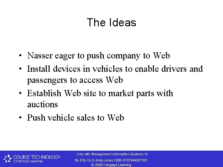 The Ideas • Nasser eager to push company to Web • Install devices in