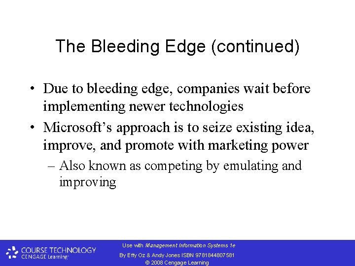 The Bleeding Edge (continued) • Due to bleeding edge, companies wait before implementing newer