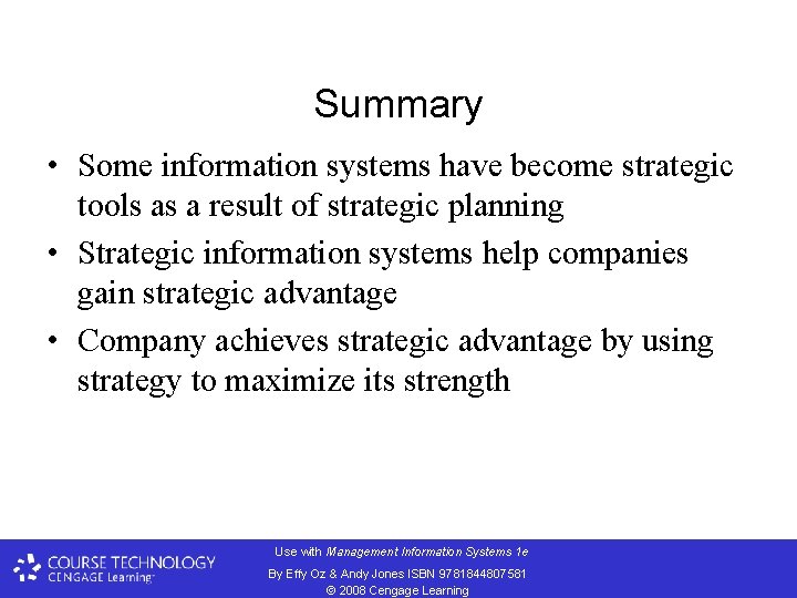Summary • Some information systems have become strategic tools as a result of strategic