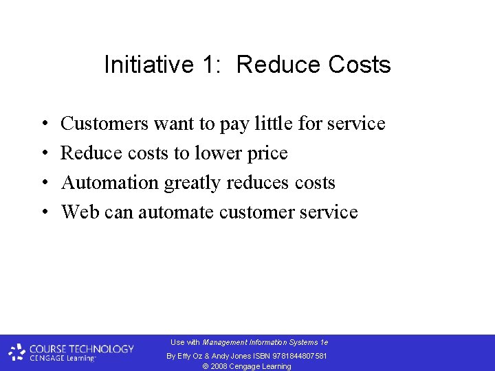 Initiative 1: Reduce Costs • • Customers want to pay little for service Reduce