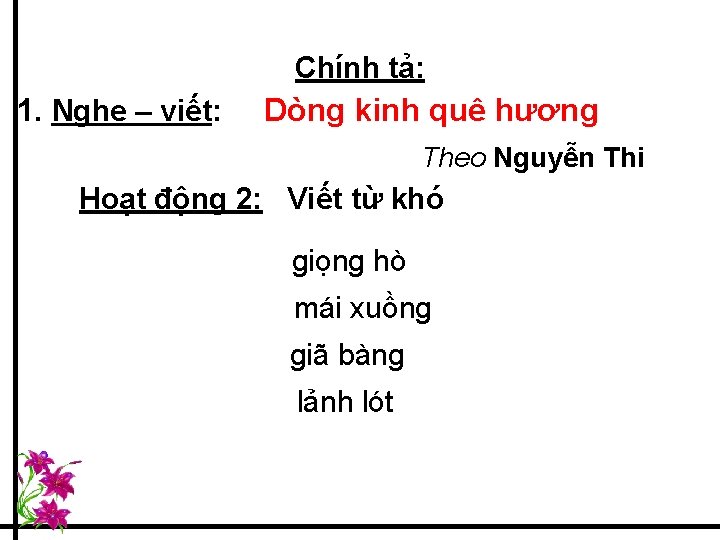 Chính tả: 1. Nghe – viết: Dòng kinh quê hương Theo Nguyễn Thi Hoạt