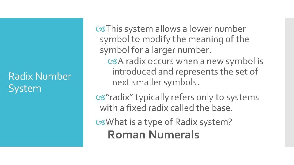 Radix Number System This system allows a lower number symbol to modify the meaning