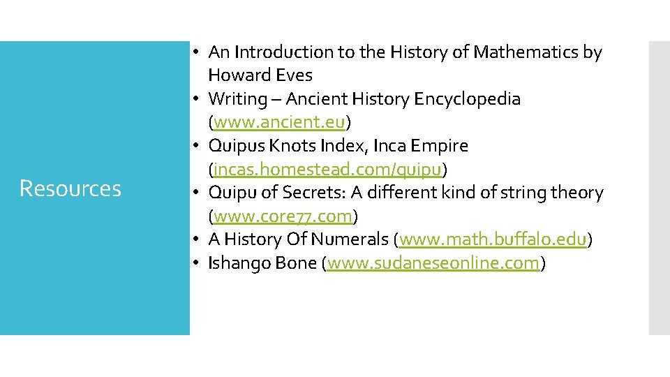 Resources • An Introduction to the History of Mathematics by Howard Eves • Writing