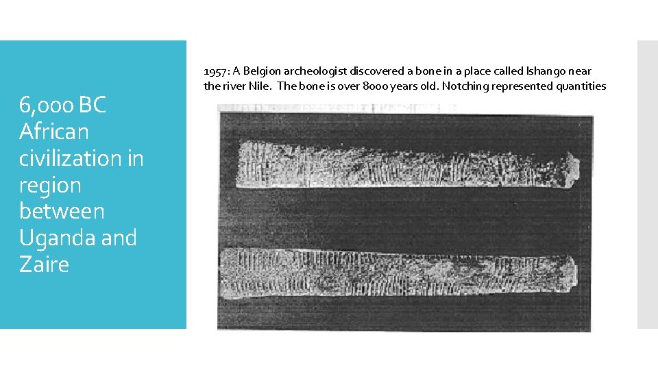 6, 000 BC African civilization in region between Uganda and Zaire 1957: A Belgion