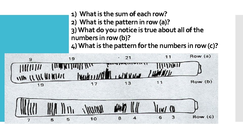 1) What is the sum of each row? 2) What is the pattern in