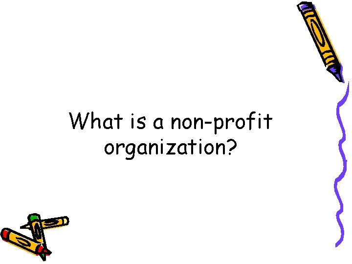 What is a non-profit organization? 