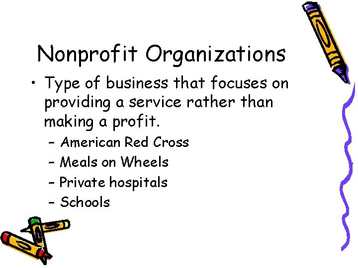 Nonprofit Organizations • Type of business that focuses on providing a service rather than