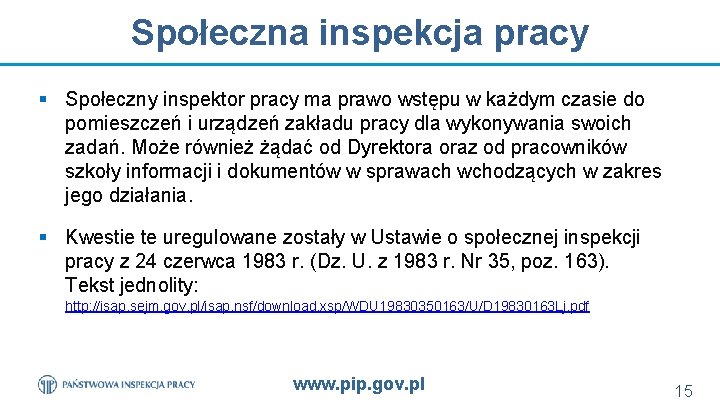 Społeczna inspekcja pracy § Społeczny inspektor pracy ma prawo wstępu w każdym czasie do