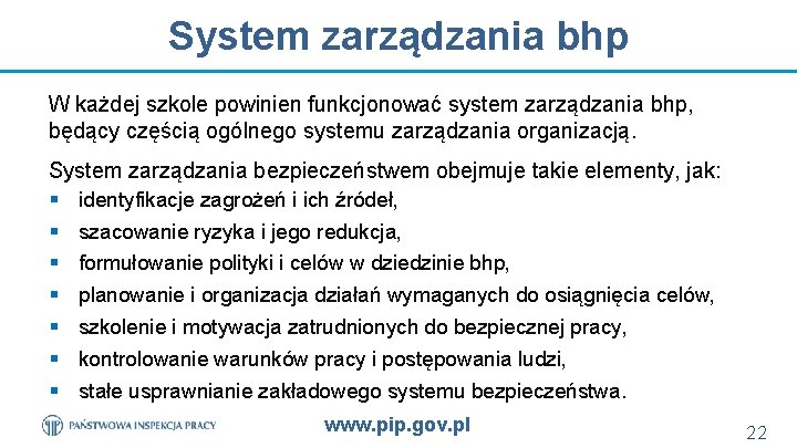 System zarządzania bhp W każdej szkole powinien funkcjonować system zarządzania bhp, będący częścią ogólnego
