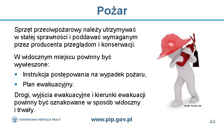 Pożar Sprzęt przeciwpożarowy należy utrzymywać w stałej sprawności i poddawać wymaganym przez producenta przeglądom