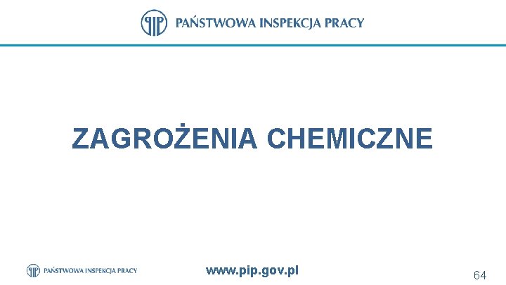 ZAGROŻENIA CHEMICZNE www. pip. gov. pl 64 