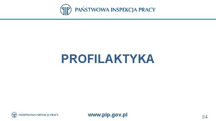 PROFILAKTYKA www. pip. gov. pl 84 