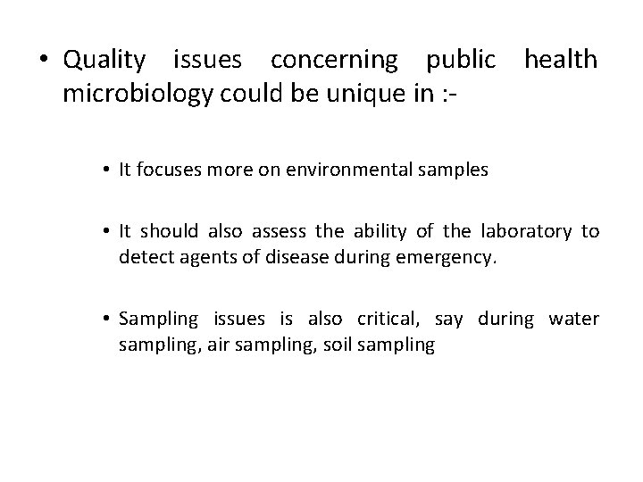  • Quality issues concerning public health microbiology could be unique in : •