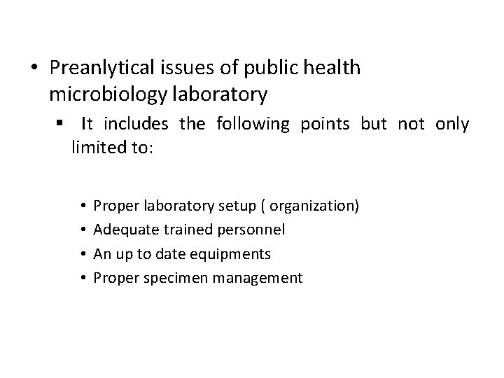  • Preanlytical issues of public health microbiology laboratory § It includes the following