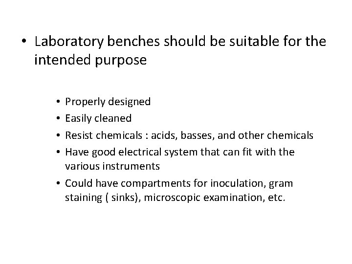  • Laboratory benches should be suitable for the intended purpose Properly designed Easily