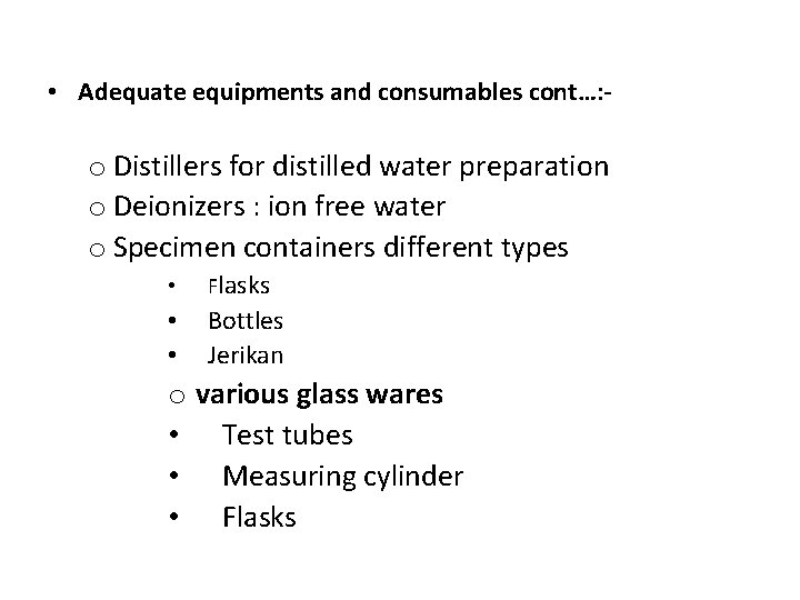  • Adequate equipments and consumables cont…: - o Distillers for distilled water preparation