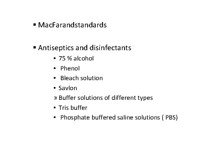 § Mac. Farandstandards § Antiseptics and disinfectants • 75 % alcohol • Phenol •