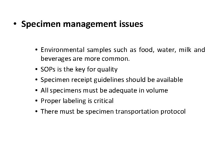  • Specimen management issues • Environmental samples such as food, water, milk and
