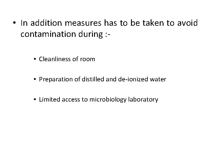 • In addition measures has to be taken to avoid contamination during :