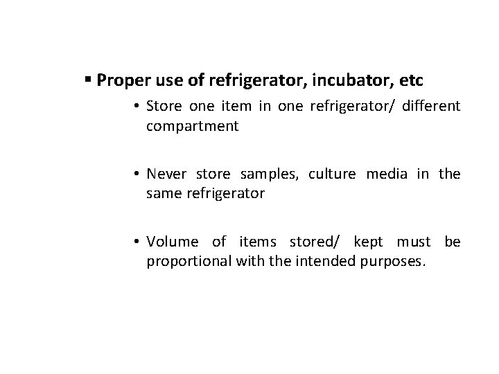 § Proper use of refrigerator, incubator, etc • Store one item in one refrigerator/