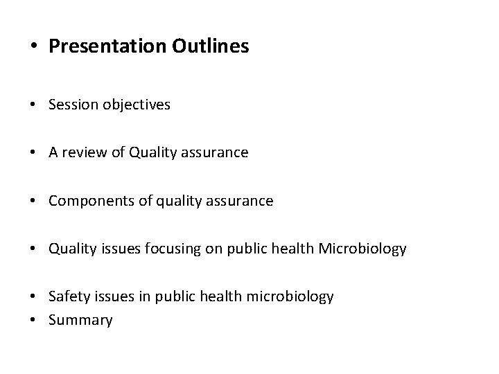 • Presentation Outlines • Session objectives • A review of Quality assurance •