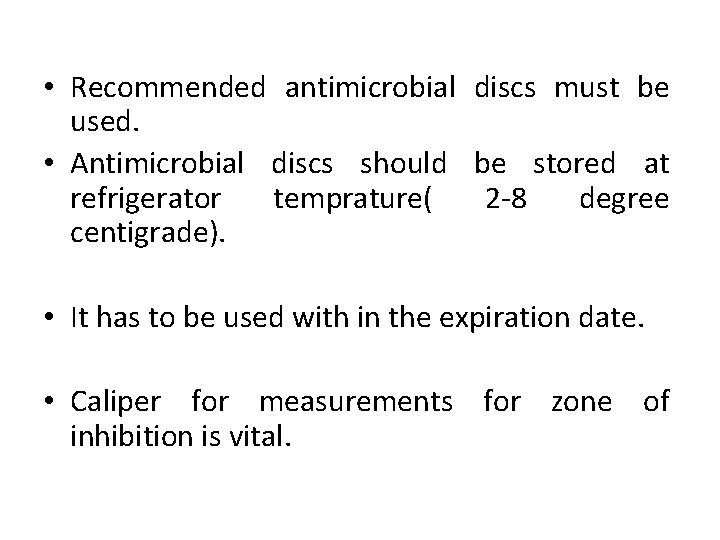  • Recommended antimicrobial discs must be used. • Antimicrobial discs should be stored