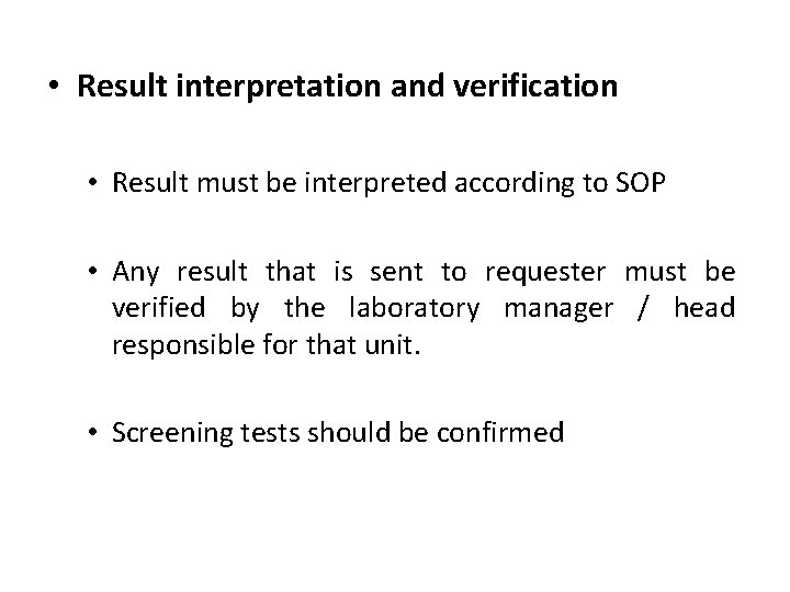  • Result interpretation and verification • Result must be interpreted according to SOP