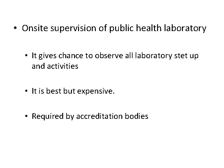  • Onsite supervision of public health laboratory • It gives chance to observe