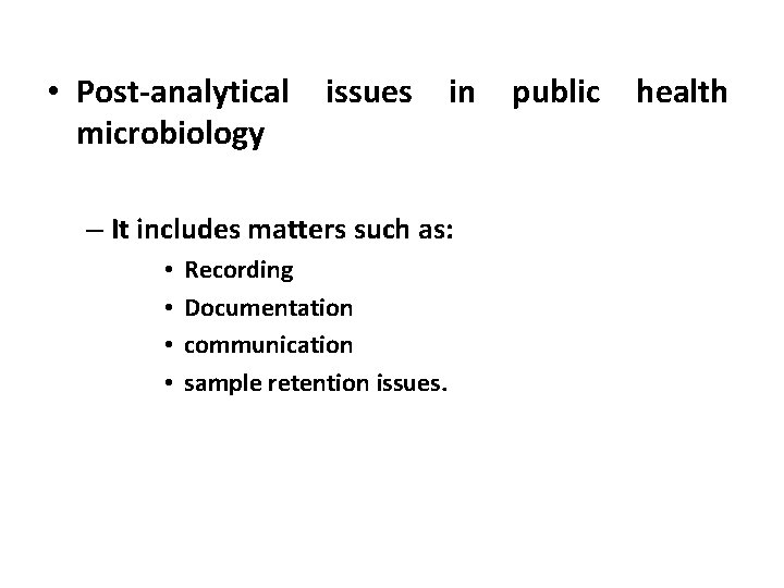  • Post-analytical microbiology issues in – It includes matters such as: • •