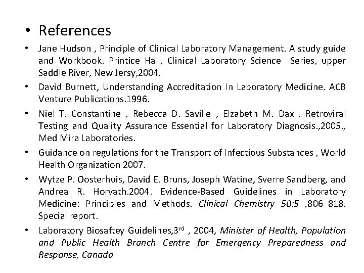  • References • Jane Hudson , Principle of Clinical Laboratory Management. A study