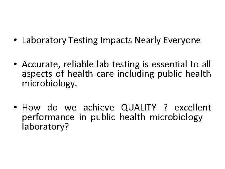  • Laboratory Testing Impacts Nearly Everyone • Accurate, reliable lab testing is essential