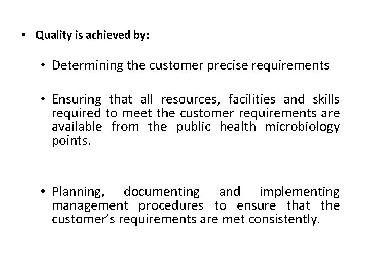  • Quality is achieved by: • Determining the customer precise requirements • Ensuring