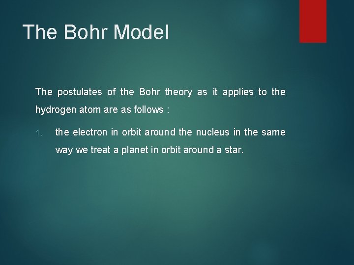 The Bohr Model The postulates of the Bohr theory as it applies to the