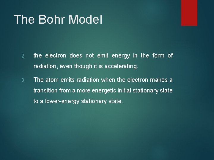 The Bohr Model 2. the electron does not emit energy in the form of