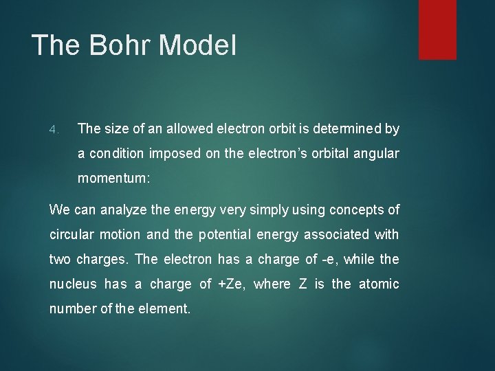 The Bohr Model 4. The size of an allowed electron orbit is determined by