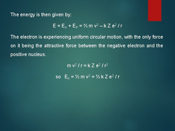 The energy is then given by: E = EK + EP = ½ m