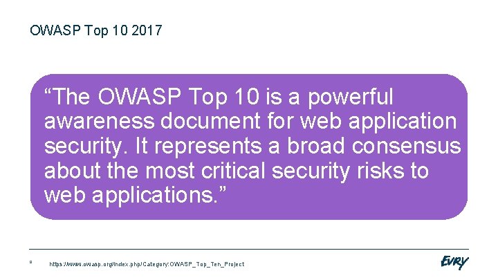 OWASP Top 10 2017 “The OWASP Top 10 is a powerful awareness document for