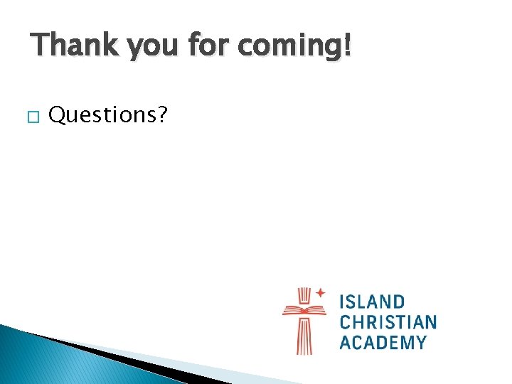 Thank you for coming! � Questions? 