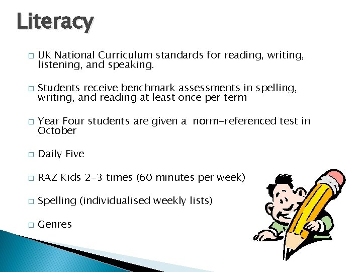 Literacy � � � UK National Curriculum standards for reading, writing, listening, and speaking.