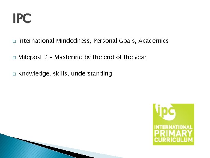 IPC � International Mindedness, Personal Goals, Academics � Milepost 2 – Mastering by the