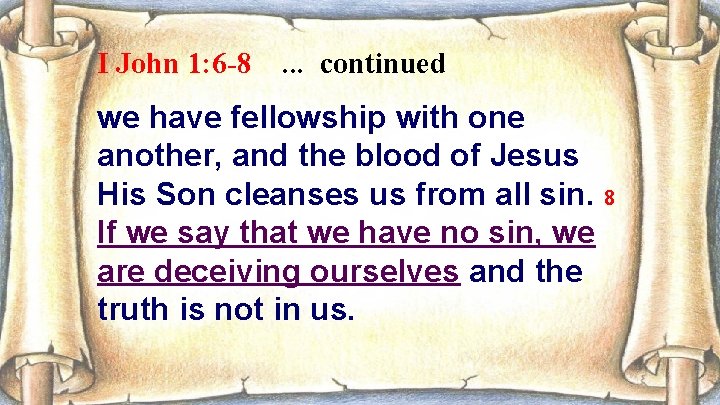 I John 1: 6 -8 . . . continued we have fellowship with one