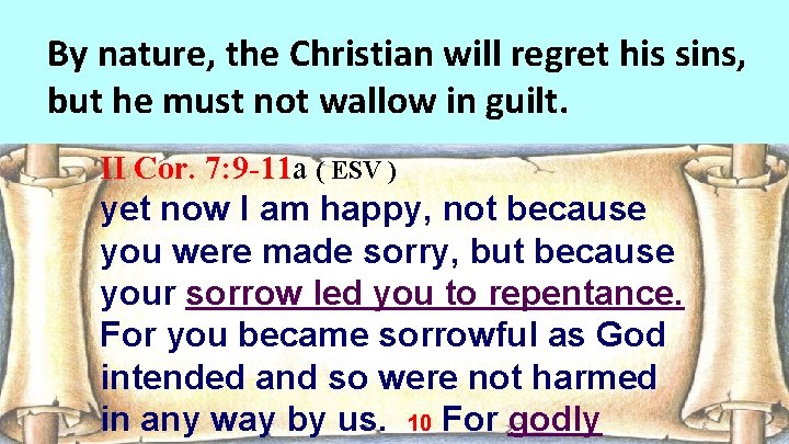 By nature, the Christian will regret his sins, but he must not wallow in