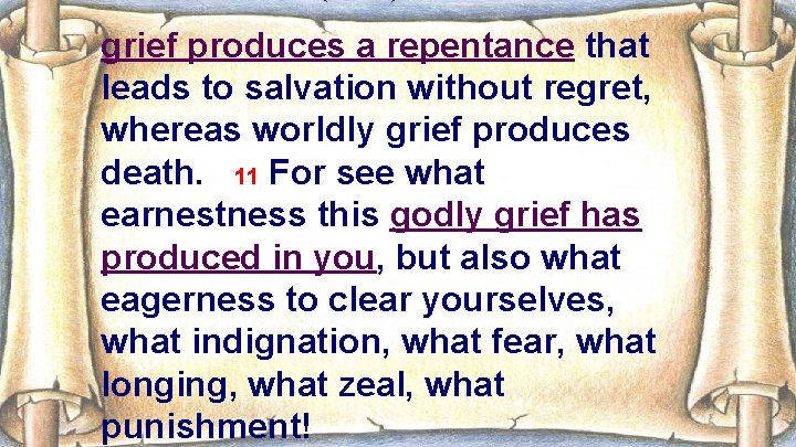 grief produces a repentance that leads to salvation without regret, whereas worldly grief produces