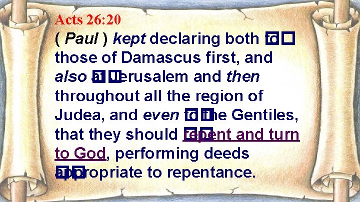 Acts 26: 20 ( Paul ) kept declaring both �� to those of Damascus